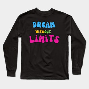 Dream Big Dreamer Long Sleeve T-Shirt